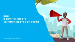 9 Tips to Create 10 Times Better Content