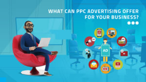 What can PPC advertising offer for your Business?