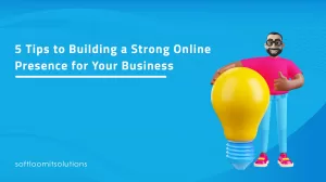 Building a Strong Online Presence for Your Business
